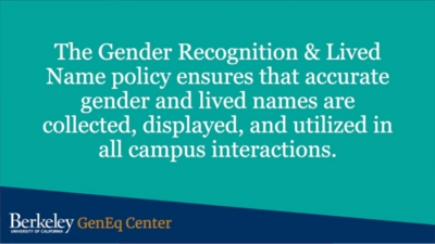 The Gender Recognition & Lived Name policy ensures that accurate gender and lived names are collected, displayed, and utilized in all campus interactions. (Presentation slide.)